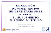 LA GESTIÓN ADMINISTRATIVA UNIVERSITARIA ANTE EL EEES. EL SUPLEMENTO EUROPEO AL TÍTULO Universidad de Huelva 27 de noviembre de 2006 Manuela Ortega Carpio.