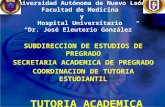 Universidad Autónoma de Nuevo León Facultad de Medicina y Hospital Universitario Dr. José Eleuterio González SUBDIRECCION DE ESTUDIOS DE PREGRADO SECRETARIA.