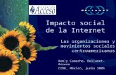 Impacto social de la Internet Las organizaciones y movimientos sociales centroamericanos Kemly Camacho, Bellanet-Acceso CIDE, México, junio 2005.
