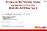 Riesgo Cardiovascular Global en los pacientes con Diabetes Mellitus tipo 2 Riesgo Cardiovascular Global en los pacientes con Diabetes Mellitus tipo 2 Dr.