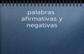 Palabras afirmativas y negativas. Palabras negativas en español Es español, siempre usamos la doble negación. No compré nada. En inglés, es prohibido.
