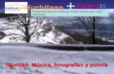 Hurbilago + cerca Propuesta para el diálogo sobre temas que nos interesan 15 1 Navidad: Música, fotografías y poesía.