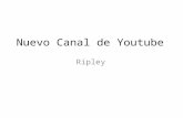 Nuevo Canal de Youtube Ripley. ESTADO ACTUAL Fundado hace 2 años Objetivo inicial: ser la voz de la ripley en el entorno digital.. Deben sair flechas.