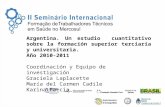 Argentina. Un estudio cuantitativo sobre la formación superior terciaria y universitaria. Año 2010-2011 Coordinación y Equipo de investigación Graciela.