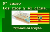 Los ríos y el clima. 5º curso También en Aragón..