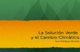 La Solución Verde y el Cambio Climático Sara Rodríguez Sánchez.