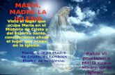 MARÍA, MADRE LA IGLESIA Visto el lugar que ocupa María en el Misterio de Cristo y del Espíritu Santo, consideramos ahora el lugar que ocupa en la Iglesia.