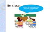 En clase ¡Ahora vamos a aprender cómo se comunica en clase!