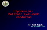 Dr. Paúl Tejada, tejapol@gmail.com Hipotensión Materna: evaluando conductas.
