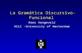 La Gramática Discursivo-Funcional Kees Hengeveld ACLC -University of Amsterdam.