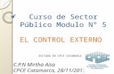 Curso de Sector Público Modulo N° 5 EL CONTROL EXTERNO C.P.N Mirtha Aisa CPCE Catamarca, 28/11/2013 1 DICTADO EN CPCE CATAMARCA.