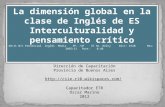La dimensión global en la clase de Inglés de ES Interculturalidad y pensamiento crítico 38/11 N/C Presencial Inglés Media PF, /4F 37 Hs. Reloj Dict: 8720.