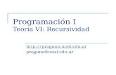 Programación I Teoría VI: Recursividad  proguno@unsl.edu.ar.