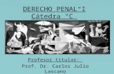 DERECHO PENAL I Cátedra “C” Profesor titular: Prof. Dr. Carlos Julio Lascano.