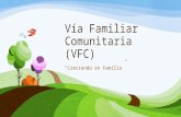 Vía Familiar Comunitaria (VFC) “Creciendo en Familia”
