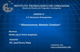 INSTITUTO TECNOLOGICO DE CHIHUAHUA División de Estudios de Posgrado e Investigación “ Biosensores: Modelo Cinetico” Alumno: Waldo Josue Perez Regalado.
