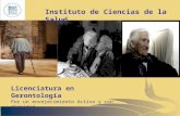 Instituto de Ciencias de la Salud Licenciatura en Gerontología Por un envejecimiento Activo y con dignidad.