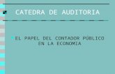 CATEDRA DE AUDITORIA EL PAPEL DEL CONTADOR PÚBLICO EN LA ECONOMIA.