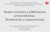 Redes sociales y bibliotecas universitarias: Tendencias y experiencias SEMINARIO DE LA REALIDAD BIBLIOTECOLÓGICA Social Media en Unidades de Información.