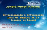 VI Congreso Internacional de Bibliotecas Universitarias y Unidades de Investigación Investigación e Información para el Impacto de la Ciencia en Panamá.