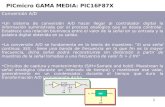 1 PICmicro GAMA MEDIA: PIC16F87X Conversión A/D Un sistema de conversión A/D hacer llegar al controlador digital la información suministrada por el proceso.