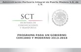 PROGRAMA PARA UN GOBIERNO CERCANO Y MODERNO 2013-2018 Administración Portuaria Integral de Puerto Madero S.A. de C.V.