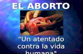 EL ABORTO "Un atentado contra la vida humana" Pastor José R. Mallén Malla.