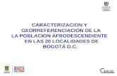 CARACTERIZACION Y GEORREFERENCIACIÓN DE LA LA POBLACION AFRODESCENDIENTE EN LAS 20 LOCALIDADES DE BOGOTÁ D.C.