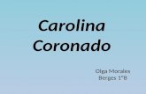 Carolina Coronado Olga Morales Berges 1ºB. Índice: Diapositivas Vida - - - - - - - - - - - 3 - 5 Obras – Géneros - - - - - - - - - - 6 – Poema escogido.