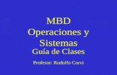 MBD Operaciones y Sistemas Guía de Clases Profesor: Rodolfo Corvi.