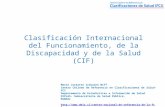 Clasificación Internacional del Funcionamiento, de la Discapacidad y de la Salud (CIF) Marie Jossette Iribarne Wiff Centro Chileno de Referencia en Clasificaciones.
