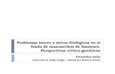 Problemas macro y micro-filológicos en el fondo de manuscritos de Saussure. Perspectivas critico-genéticas Estanislao Sofía Université de Liège (Liège)