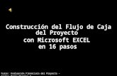 Construcción del Flujo de Caja del Proyecto con Microsoft EXCEL en 16 pasos Curso: Evaluación Financiera del Proyecto – Carlos Mario Morales C.