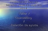 CONGRESO SALUD MENTAL FEAFES HUELVA 2014 CounsellingY Relación de ayuda Relación de ayuda Taller 7.
