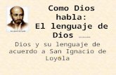 Como Dios habla: El lenguaje de Dios Arzubialde Dios y su lenguaje de acuerdo a San Ignacio de Loyola.
