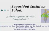 Seguridad Social en Salud. ¿Cómo superar la crisis hospitalaria? Herman Redondo Gómez MD Representante de los Profesionales de la Salud en el CNSSS. Vicepresidente.