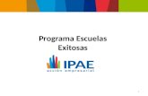 Programa Escuelas Exitosas 1. ) IPAE acción empresarial Somos una organización que propone, desarrolla e incuba iniciativas en beneficio del país, convocando.