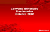 Convenio Beneficios Funcionarios Octubre 2012. Al suscribir el convenio de beneficios para funcionarios la empresa: Puede ofrecer un conjunto adicional.