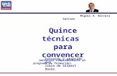 Quince técnicas para convencer (material complementario al programa de formación) Miguel A. Herrera Santana Extraído y adaptado del libro de Gilbert Rozès.