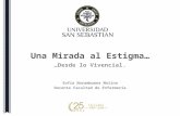 Una Mirada al Estigma… …Desde lo Vivencial. Sofía Norambuena Molina Docente Facultad de Enfermería.