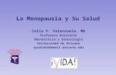 La Menopausia y Su Salud Celia P. Valenzuela, MD Profesora Asistente Obstetricia y Ginecología Universidad de Arizona cpvalenz@email.arizona.edu.