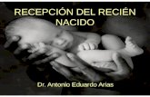RECEPCIÓN DEL RECIÉN NACIDO Dr. Antonio Eduardo Arias.