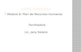 Modulo 6: Plan de Recursos Humanos Facilitadora Lic. Jany Solano.