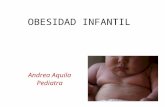 OBESIDAD INFANTIL Andrea Aquila Pediatra. Trastorno frecuente y de prevalencia creciente. Repercute en la adaptación social y desarrollo psicológico del.