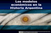 Los modelos económicos en la Historia Argentina Obra distribuida bajo licencia Reconocimiento-No comercial-Compartir bajo la misma licencia 2.5 Argentina.