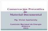 Conservación Preventiva de Material Documental Mg. Vivian Spoliansky Comisión Nacional de Energía Atómica 2011.