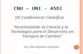 VII Conferencia Científica CNU – UNI - A SDI “Incentivando la Ciencia y la Tecnología para el Desarrollo en Tiempos de Cambio” Ing. Elda Alejandra González.