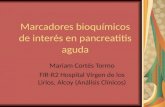 Marcadores bioquímicos de interés en pancreatitis aguda Mariam Cortés Tormo FIR-R2 Hospital Virgen de los Lirios, Alcoy (Análisis Clínicos)
