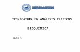 TECNICATURA EN ANÁLISIS CLÍNICOS BIOQUÍMICA CLASE 1.