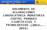 1 DOCUMENTO DE ACLARACIONES CONVOCATORIA MORATORIA CUOTAS PARQUES CIENTÍFICOS Y TECNOLÓGICOS (2014-2016) S.G. DE TRANSFERENCIA DE TECNOLOGIA MORATORIAS.
